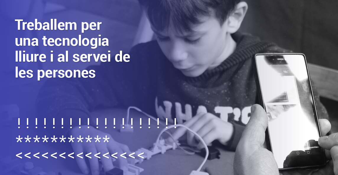 Treballem per una tecnologia lliure i al servei de les persones.